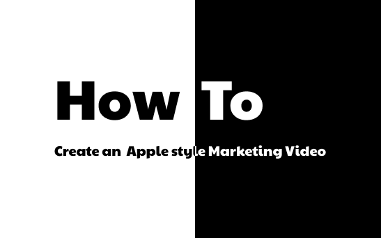 How to Create an Apple-Style Marketing Video